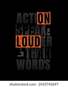 Action speak louder than words, modern and stylish motivational quotes typography slogan. Abstract design illustration vector for print tee shirt, banner, print, typography, poster and other uses. 