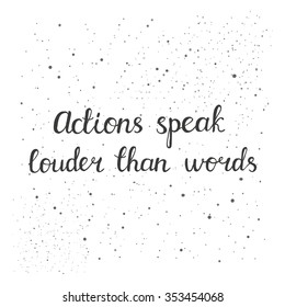 Action Speak Louder Than Words. Encouraging Inspirational Quote. Hand Written Lettering. Isolated Typographical Design Element For Posters, Cards, Banners. Unique Typography On White Background.