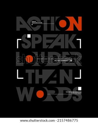 Action speak louder than words, modern stylish motivational quotes typography slogan. Colorful abstract design illustration vector for print tee shirt, typography, background, poster and other uses. 