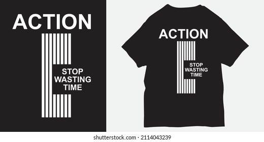 Action stop wasting time slogan for t shirt print
