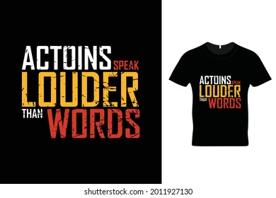 Actions speak louder than words t shirt design