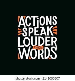 Actions speak louder than words lettering vector illustration.  Motivation phrase for print and decoration.
