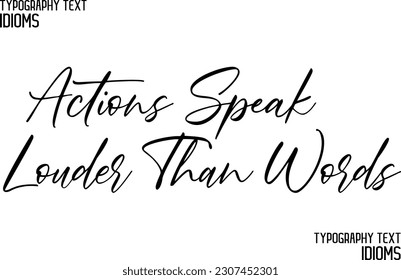 Actions Speak Louder Than Words Saying Word Cursive Brush Typescript Text 