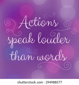 Actions speak louder than words. Typographical quote on violet background. Vector design.