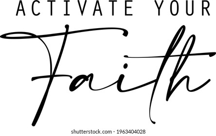 Activate Your Faith, Christian Quote, Typography For Print Or Use As Poster, Card, Flyer Or T Shirt