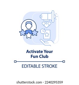 Activate your fun club light blue concept icon. Customer engagement strategy abstract idea thin line illustration. Isolated outline drawing. Editable stroke. Arial, Myriad Pro-Bold fonts used