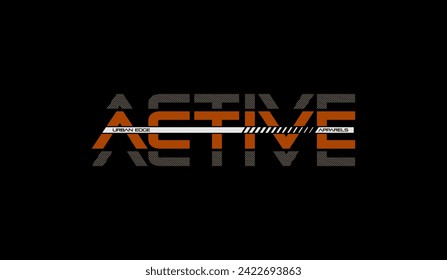 Active, abstract typography modern design slogan. Vector illustration graphics for print t shirt, apparels, background, poster, banner, postcard and or social media content.