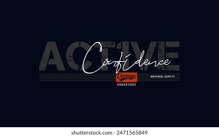 Active confidence, abstract typography modern design slogan. Vector illustration graphics for print t shirt, apparel, background, poster, banner, postcard and or social media 