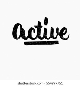Active. Ink hand lettering. Modern brush calligraphy. Handwritten phrase. Inspiration graphic design typography element. Cute simple vector sign.