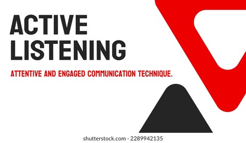 ACTIVE LISTENING - Fully focusing on and comprehending what is being said