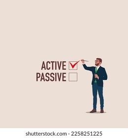 Active or passive choice. Businessman fill check mark on "active" text rather than "passive". Modern vector illustration in flat style 