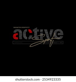 active sport typography slogan. Vector illustration print tee shirt, typography, poster and other uses.