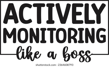 Actively Monitoring Like A Boss T-shirt Design