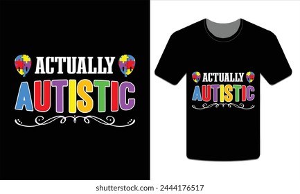 Actually Autistic, Autism t-shirt vector Art