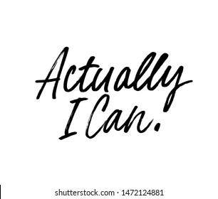 Actually I can ink pen vector lettering. Optimist phrase, hipster saying handwritten calligraphy. T shirt decorative print. Positive message. Motivational quote, happy lifestyle slogan.