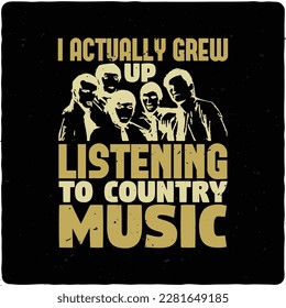 I actually grew up listening to typography tshirt design premium vector