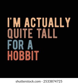 Na verdade, sou bem alto por um hobbit