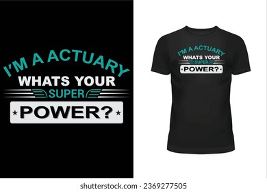 Actuary t shirt design, typography t shirt design, Professionalism t shirt design, t shirt design