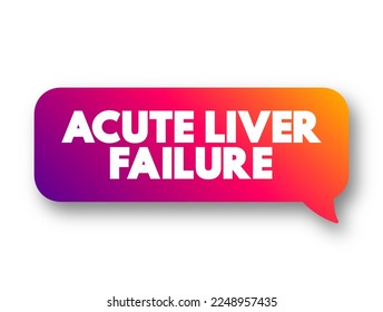 Acute Liver Failure is a rare critical illness with high mortality whose successful management requires early recognition, text concept message bubble