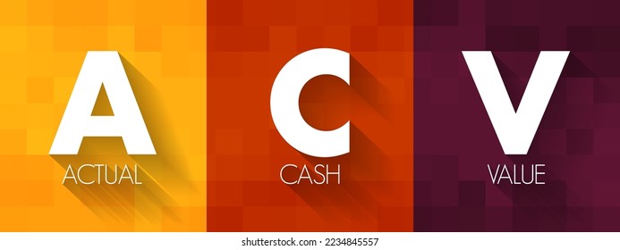 ACV - Actual Cash Value is a method of valuing insured property, or the value computed by that method, acronym text concept background