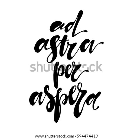 ad astra per aspera hand written lettering positive quote inspirational latin phrase, phrase through hardships to the stars in latin illustration
