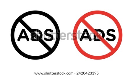Ad blocker icon set. Ban and stop add vector symbol in a black filled and outlined style. Anti add pop up sign.