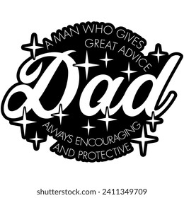ad a man who gives great advice always encouraging and protective black vector graphic design and cut file