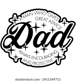 ad a man who gives great advice always encouraging and protective black vector graphic design and cut file