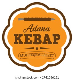 Adana Kebap (Kebab). Great Taste (Muhtesem Lezzet). Vector Label in Turkish.