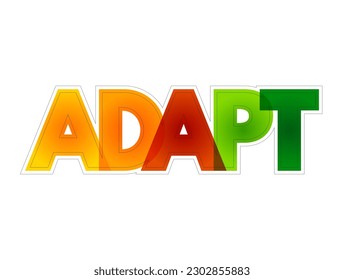 Adapt - become adjusted to new conditions, colorful text concept background