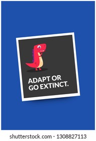 Adapt or go extinct motivational quote poster design