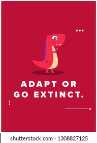 Adapt or go extinct motivational quote poster design