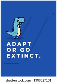 Adapt or go extinct motivational quote poster design