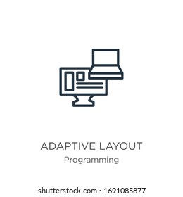 Adaptive layout icon. Thin linear adaptive layout outline icon isolated on white background from programming collection. Line vector sign, symbol for web and mobile