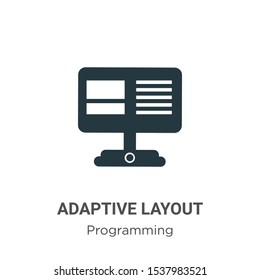 Adaptive layout vector icon on white background. Flat vector adaptive layout icon symbol sign from modern programming collection for mobile concept and web apps design.