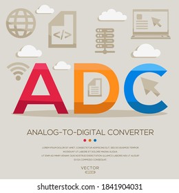 ADC mean (Analog-to-Digital Converter) Computer and Internet acronyms ,letters and icons ,Vector illustration.
