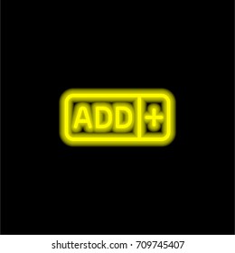 Add button yellow glowing neon ui ux icon. Glowing sign logo vector