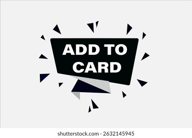 add to card, text web template. web button, application Design, Element, learn, stay, template, accept cookies design, level, sign, speech, bubble  banner, white background. 
