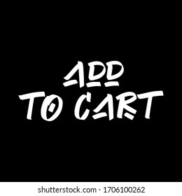 Add to Cart brush hand drawn paint on black background. Design lettering templates for greeting cards, overlays, posters