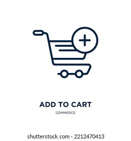 add to cart icon from commerce collection. Thin linear add to cart, buy, cart outline icon isolated on white background. Line vector add to cart sign, symbol for web and mobile