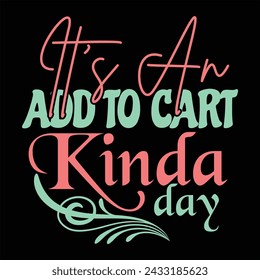 It's an add to cart kinda day tshirt design