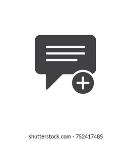 Add chat icon vector, filled flat sign, solid pictogram isolated on white. Speech bubble with plus symbol, logo illustration.