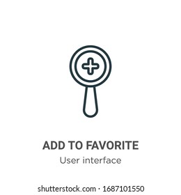 Add to favorite outline vector icon. Thin line black add to favorite icon, flat vector simple element illustration from editable user interface concept isolated stroke on white background