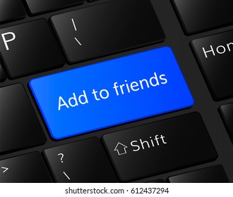 Add to friends button on keyboard. Add to friend concept