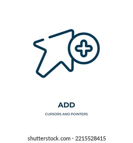 Icono de Añadir. Ilustración vectorial lineal de la colección cursores y punteros. Esquema agregar vector de icono. Símbolo de línea delgada para uso en aplicaciones web y móviles, logotipo, medios impresos.