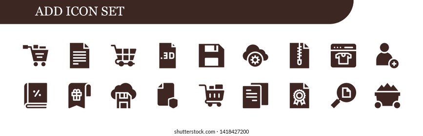 add icon set. 18 filled add icons.  Collection Of - Shopping cart, File, Diskette, Cloud storage, Online shop, Add, Account, Bookmark, Trolley