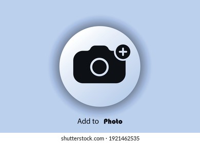Add Photo Icon, Flat, Camera Icon With Plus, User Interface Icon, Add Picture Button. Neomorphism. Vector EPS10