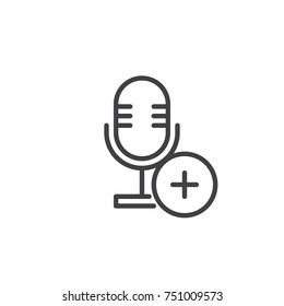Add record line icon, outline vector sign, linear style pictogram isolated on white. Microphone with plus symbol, logo illustration. Editable stroke