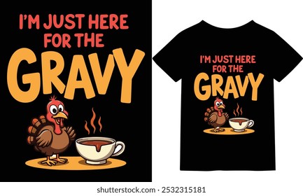 Add some humor to your Thanksgiving celebrations with this playful "I'm Just Here for the Gravy" design. Perfect for food lovers and anyone who knows that gravy is the real star of the meal! Great