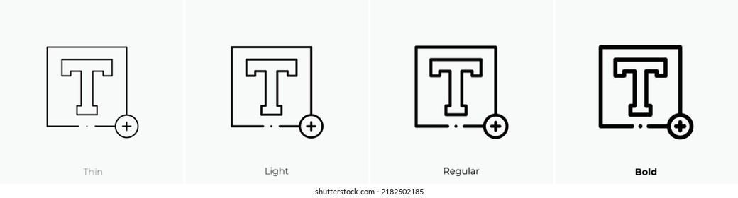add text icon. Thin, Light Regular And Bold style design isolated on white background